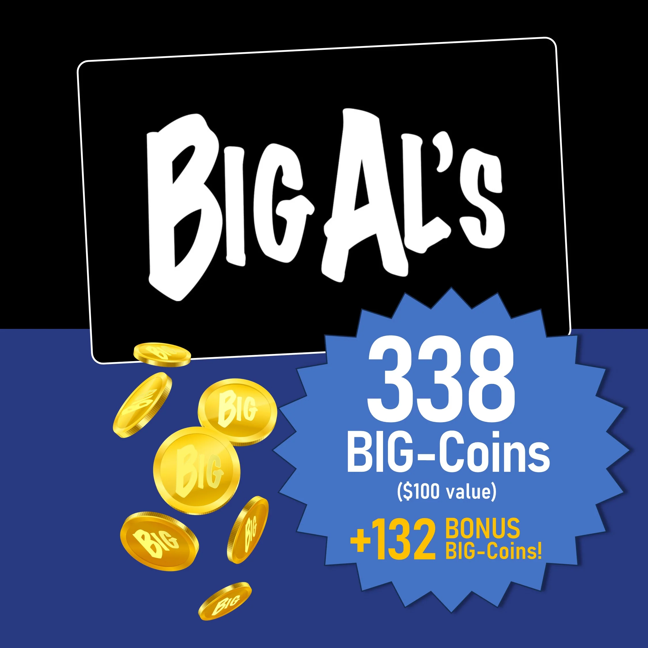 $75 FUN Card (338 BIG-Coins) + 132 BONUS BIG-Coins
